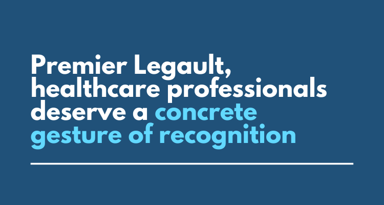 A real opportunity for Premier François Legault to show true recognition for healthcare professionals
