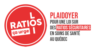 "Loi Ratios - Ça urge" - Plaidoyer pour une loi sur des ratios sécuritaires en soins de santé au Québec