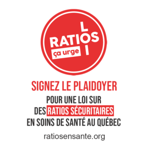 Signez le plaidoyer pour une loi sur des ratios sécuritaires en soins de santé au Québec
