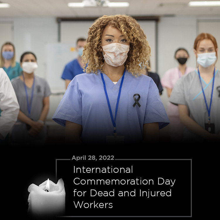 April 28, 2022 – International Commemoration Day for Dead and Injured Workers