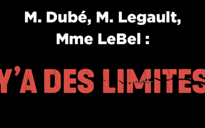 Négociation – Le message à messieurs Dubé et Legault ainsi qu’à madame Lebel : « Y’a des limites »!